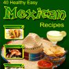 40 Healthy Easy Mexican Recipes Free eCookbook