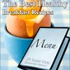 The Best Healthy Breakfast Recipes 29 Super Easy Breakfast Menus Free eCookbook