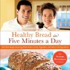 Healthy Bread in Five Minutes a Day Cookbook Review
