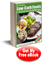 Cooking Low Carb Foods: 26 Free Low Carb Recipes eCookbook