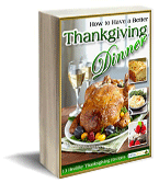 "How to Have a Better Thanksgiving Dinner: 13 Healthy Thanksgiving Recipes" Free eCookbook